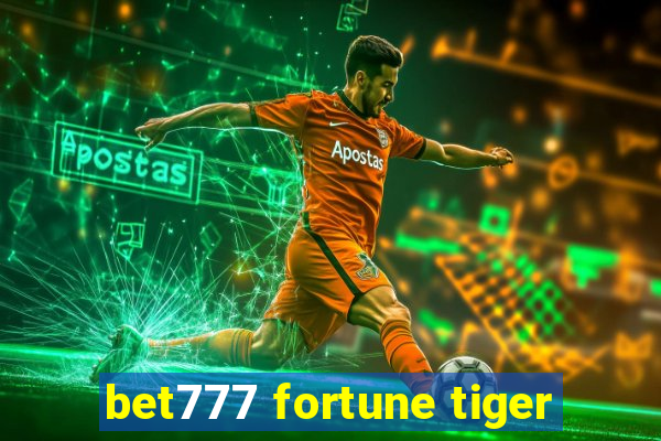 bet777 fortune tiger